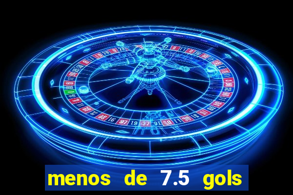 menos de 7.5 gols o que significa